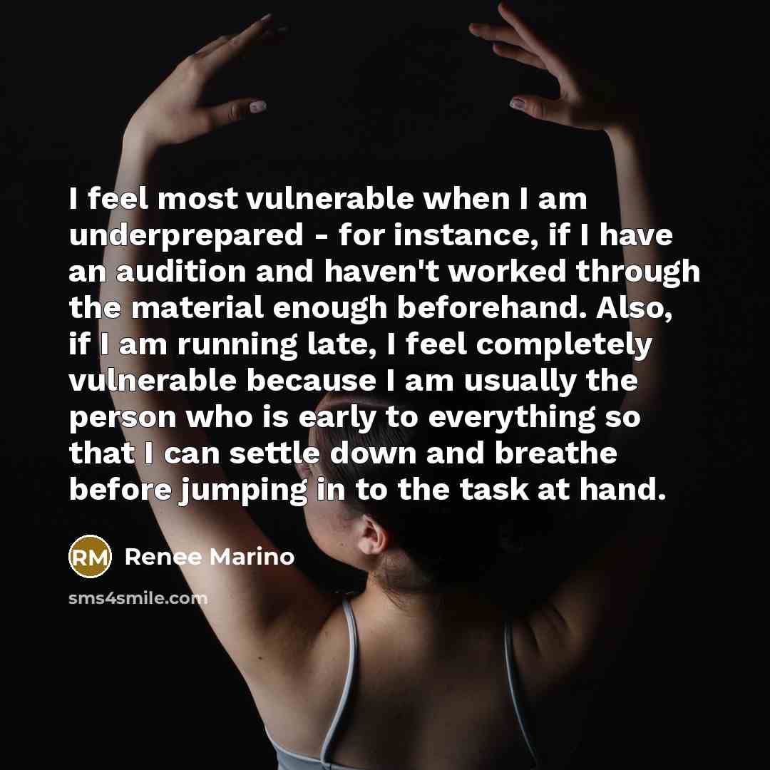 “I feel most vulnerable when I am underprepared - for…” quote by Renee Marino