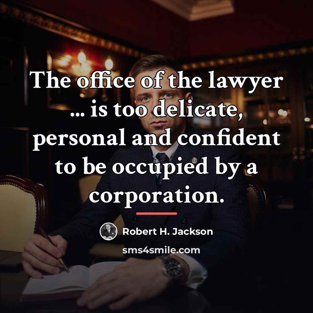 “The office of the lawyer ... is too delicate, personal…” quote by Robert H. Jackson