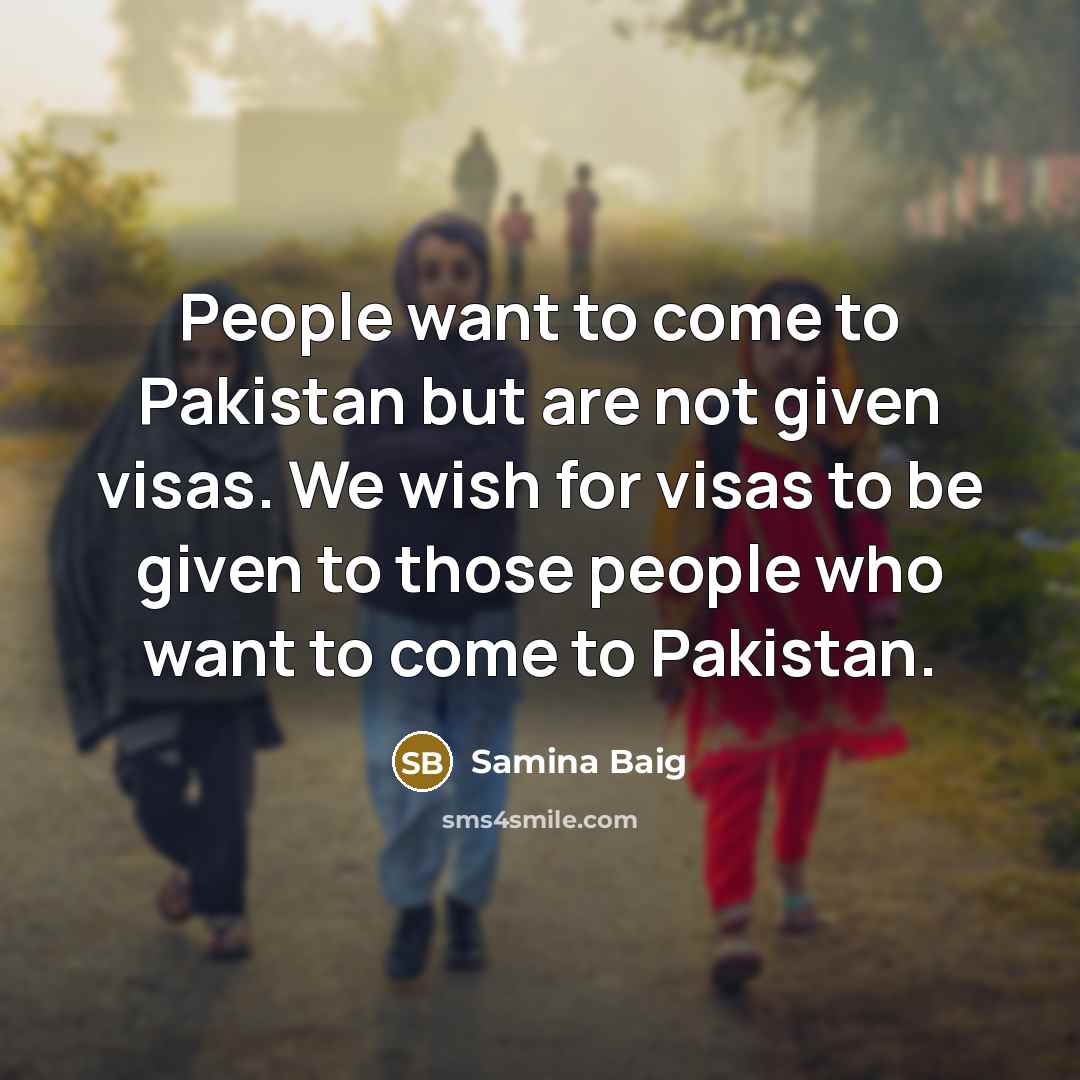 “People want to come to Pakistan but are not given…” quote by Samina Baig