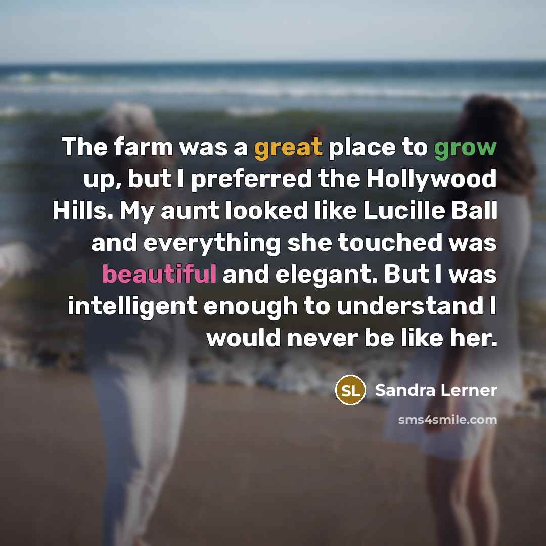 “The farm was a great place to grow up, but…” quote by Sandra Lerner