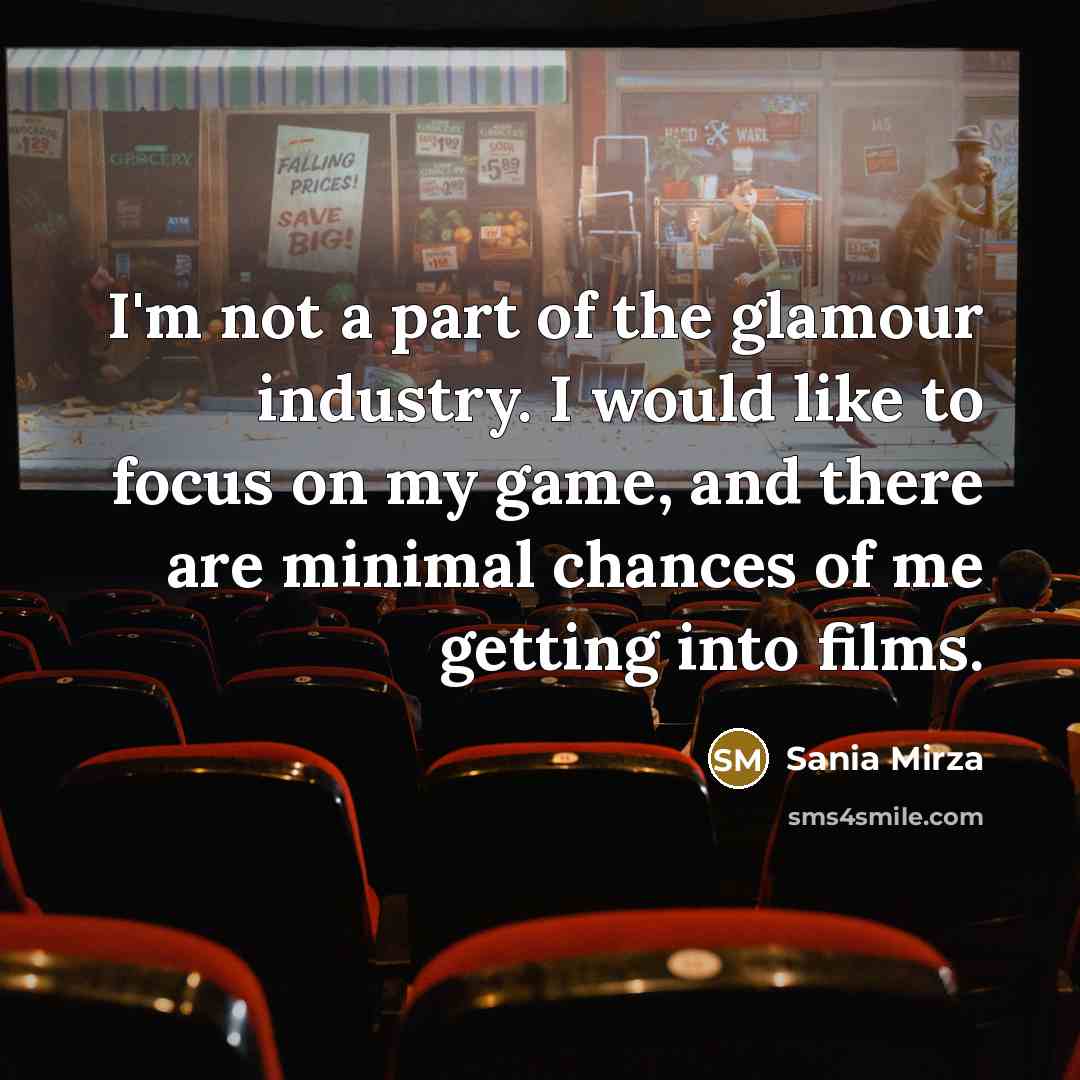 “I'm not a part of the glamour industry. I would…” quote by Sania Mirza