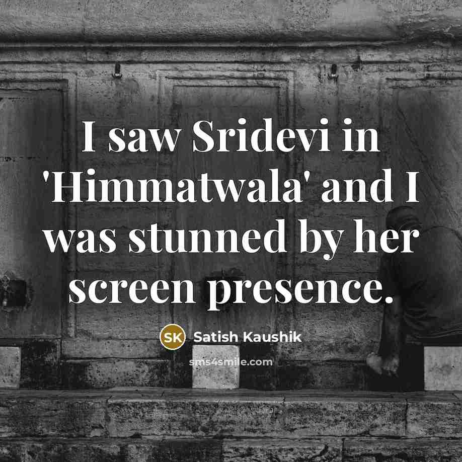 “I saw Sridevi in 'Himmatwala' and I was stunned by…” quote by Satish Kaushik