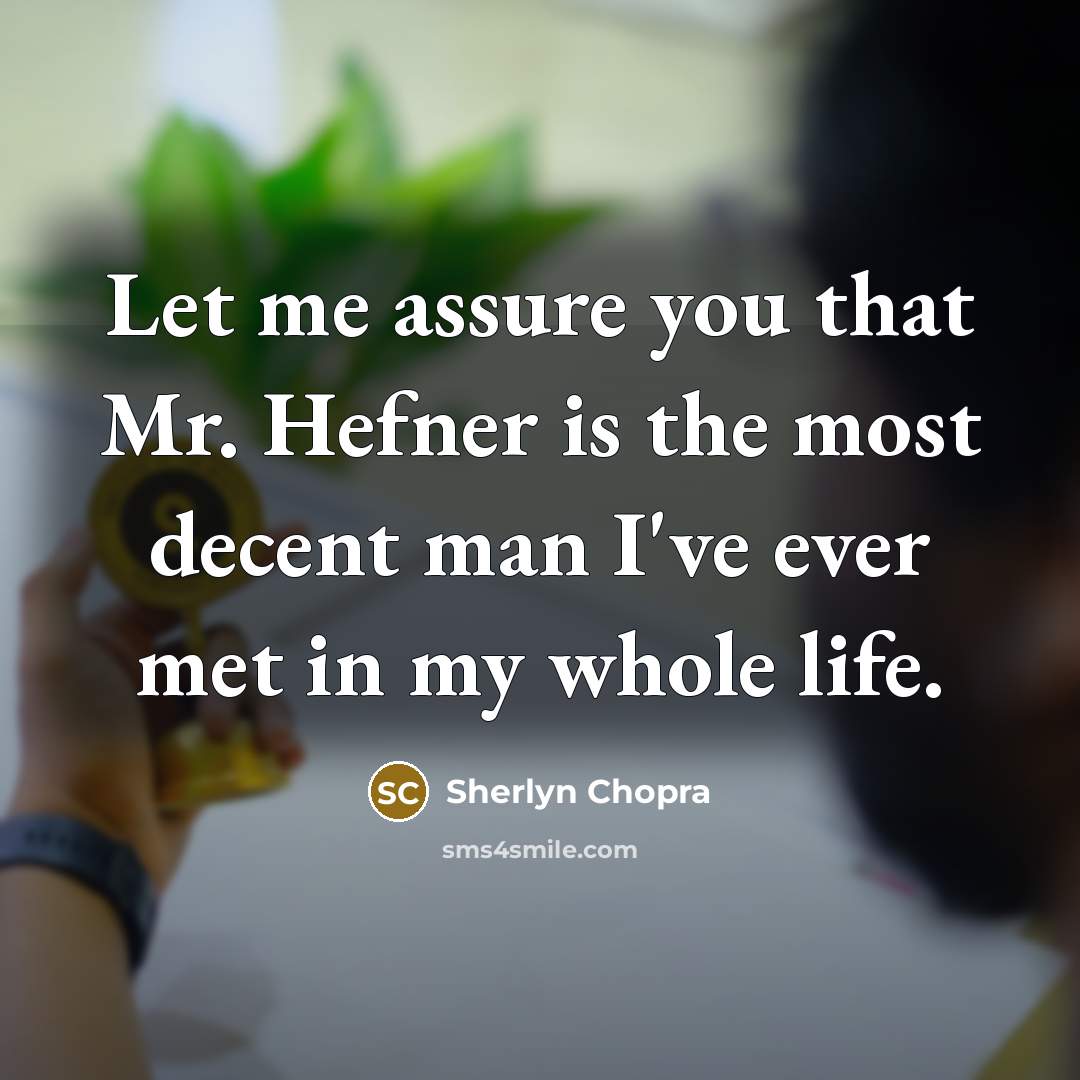 “Let me assure you that Mr. Hefner is the most…” quote by Sherlyn Chopra
