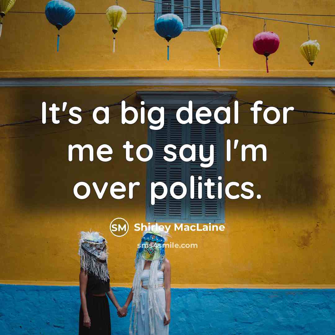 “It's a big deal for me to say I'm over…” quote by Shirley MacLaine