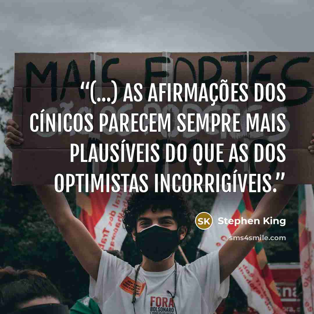 “(...) as afirmações dos cínicos parecem sempre mais plausíveis do que as dos optimistas incorrigíveis.” quote by Stephen King
