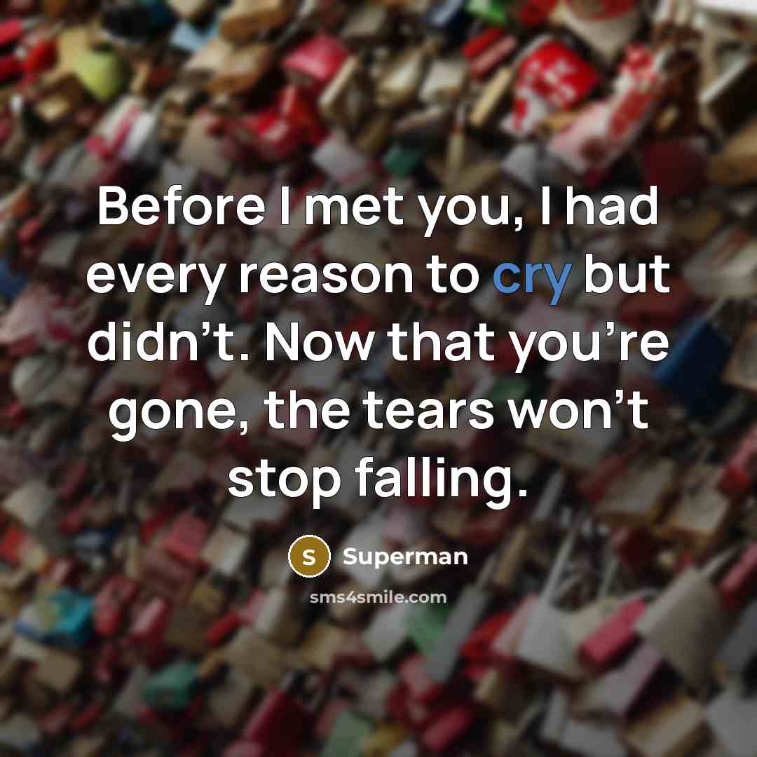 “Before I met you, I had every reason to cry…” quote by Superman