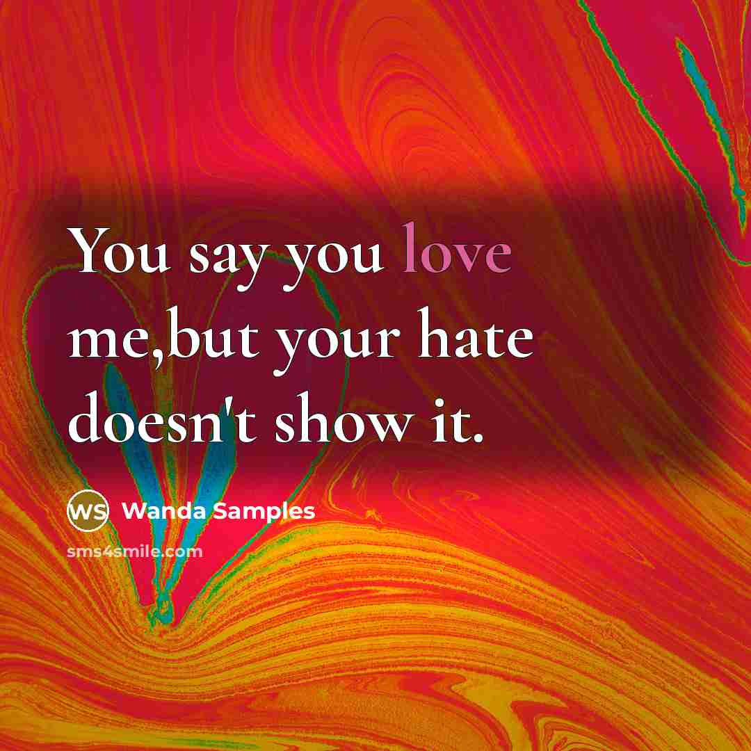 “You say you love me,but your hate doesn't show it.…” quote by Wanda Samples