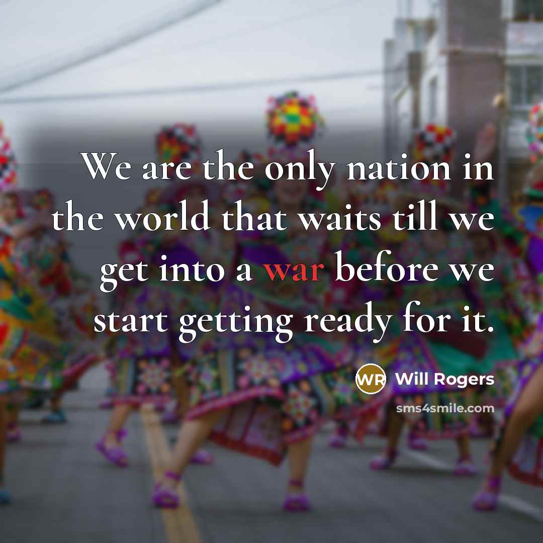 “We are the only nation in the world that waits…” quote by Will Rogers
