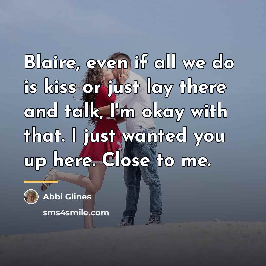 “Blaire, even if all we do is kiss or just…” quote by Abbi Glines
