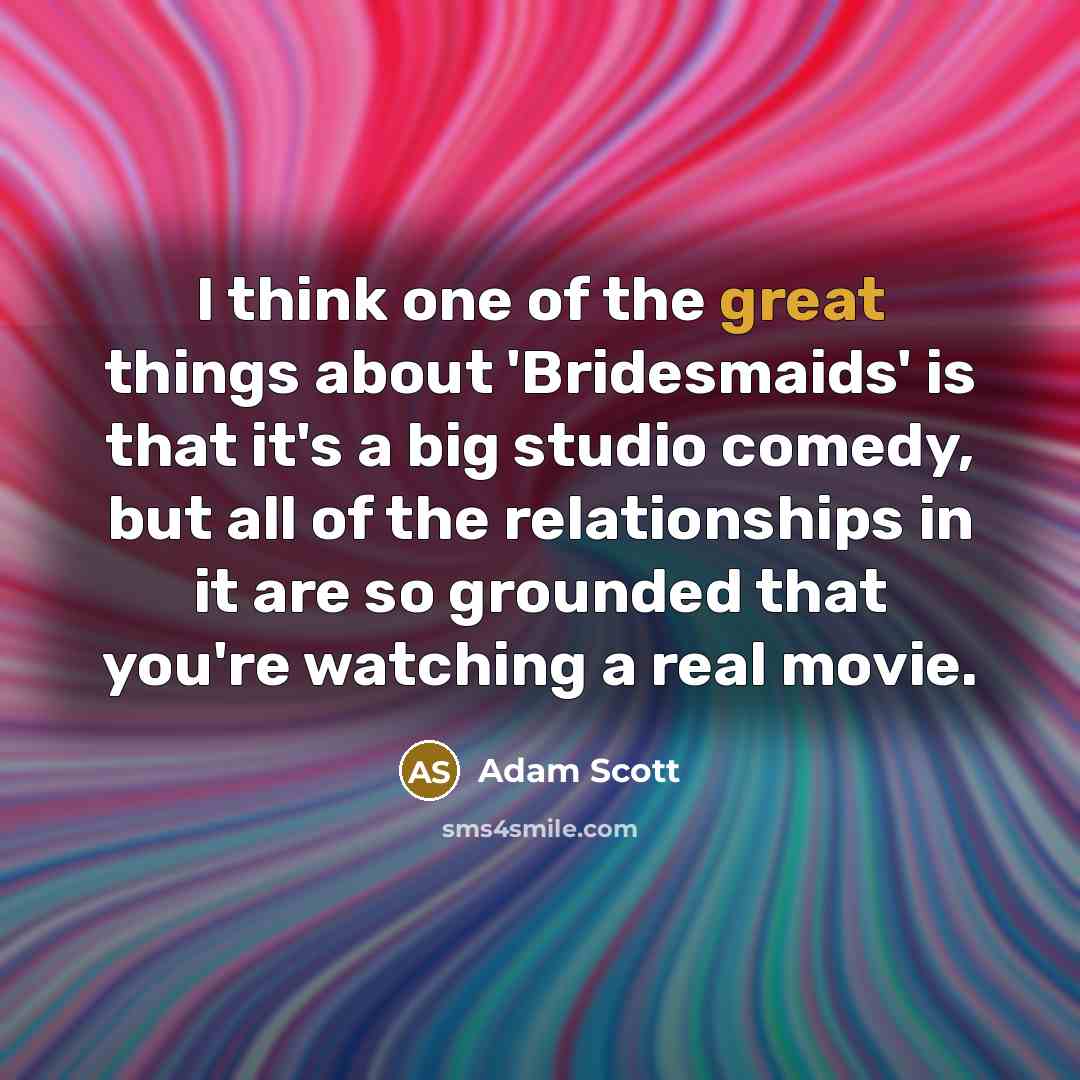 “I think one of the great things about 'Bridesmaids' is…” quote by Adam Scott