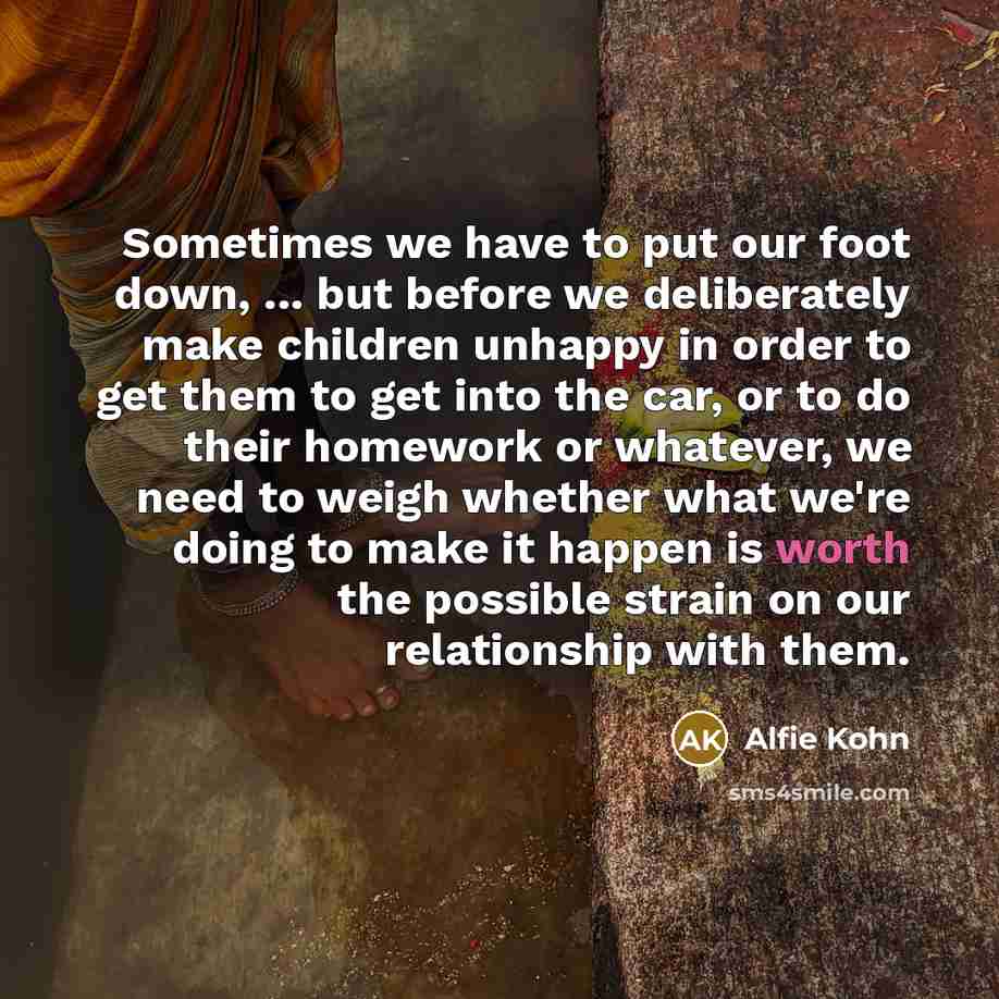 “Sometimes we have to put our foot down, ... but…” quote by Alfie Kohn
