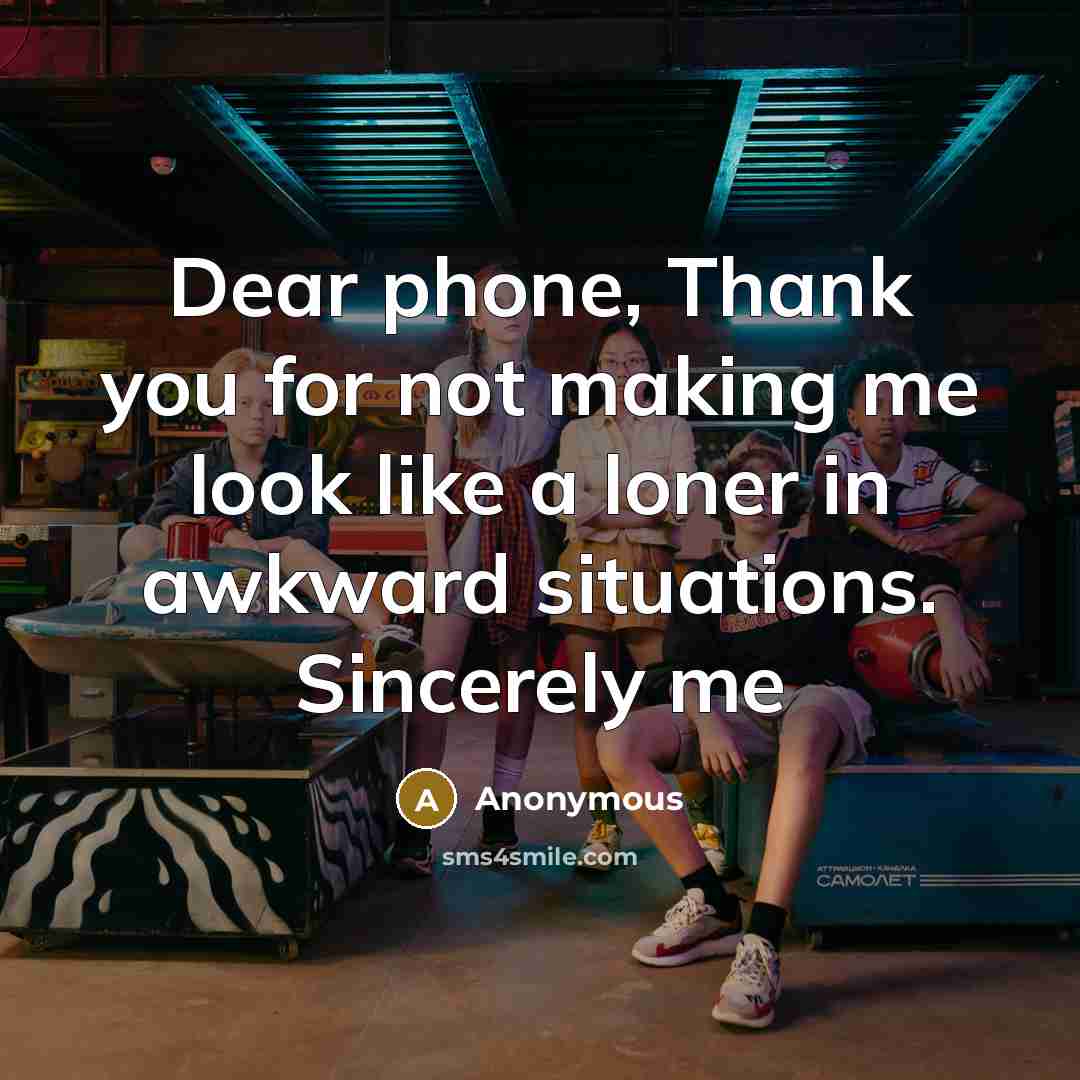 “Dear phone, Thank you for not making me look like…” quote by Anonymous