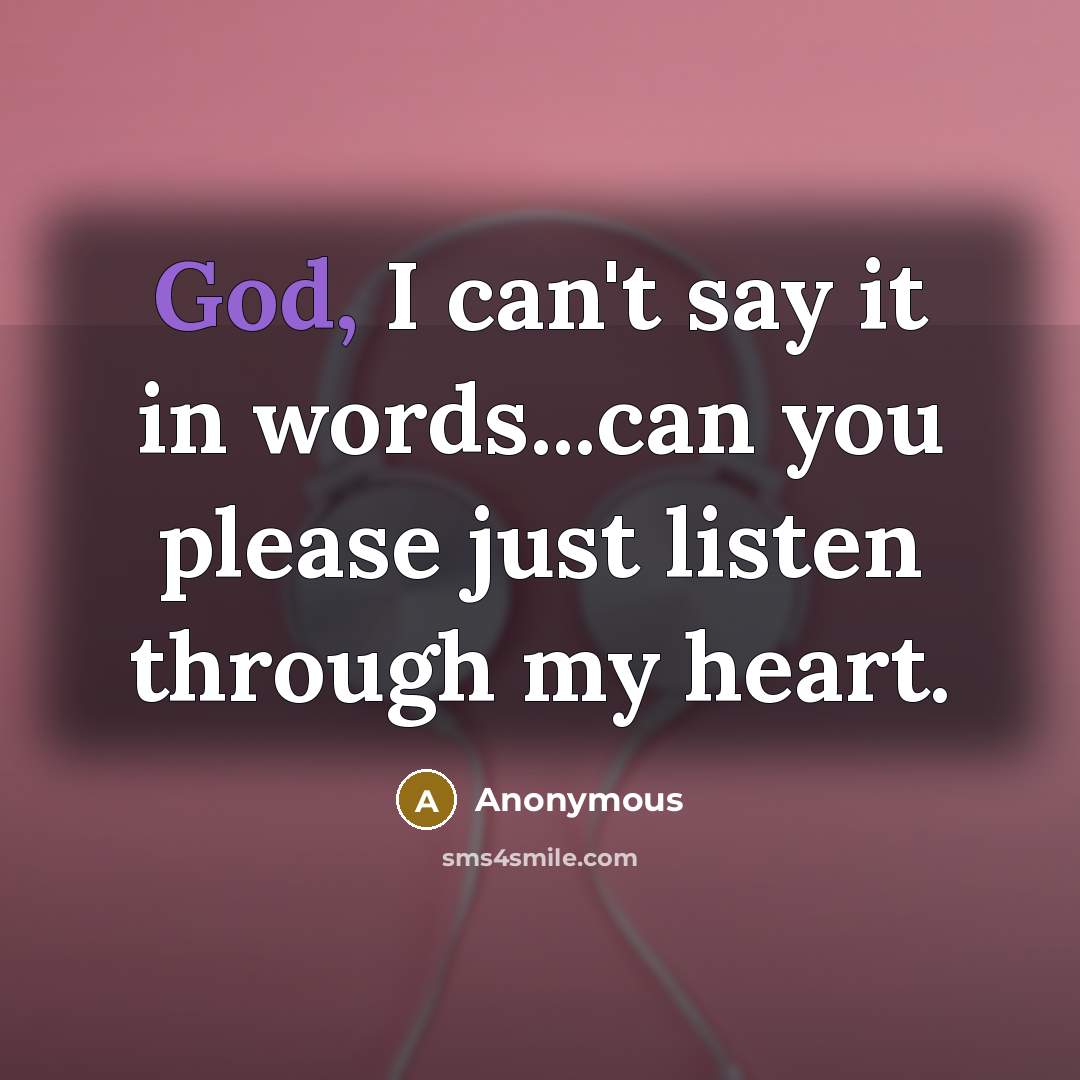 “God, I can't say it in words...can you please just…” quote by Anonymous