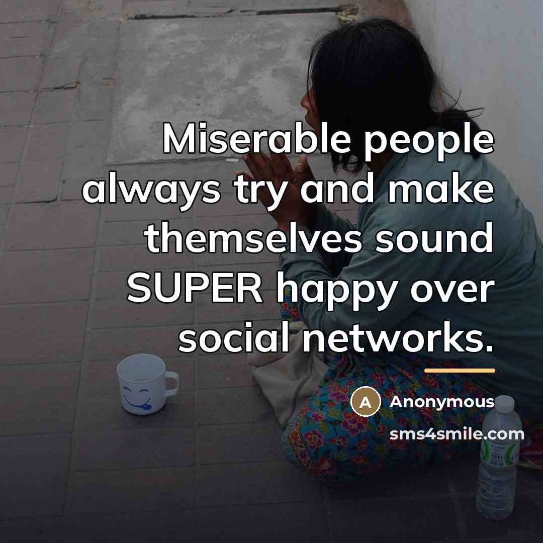 “Miserable people always try and make themselves sound SUPER happy…” quote by Anonymous