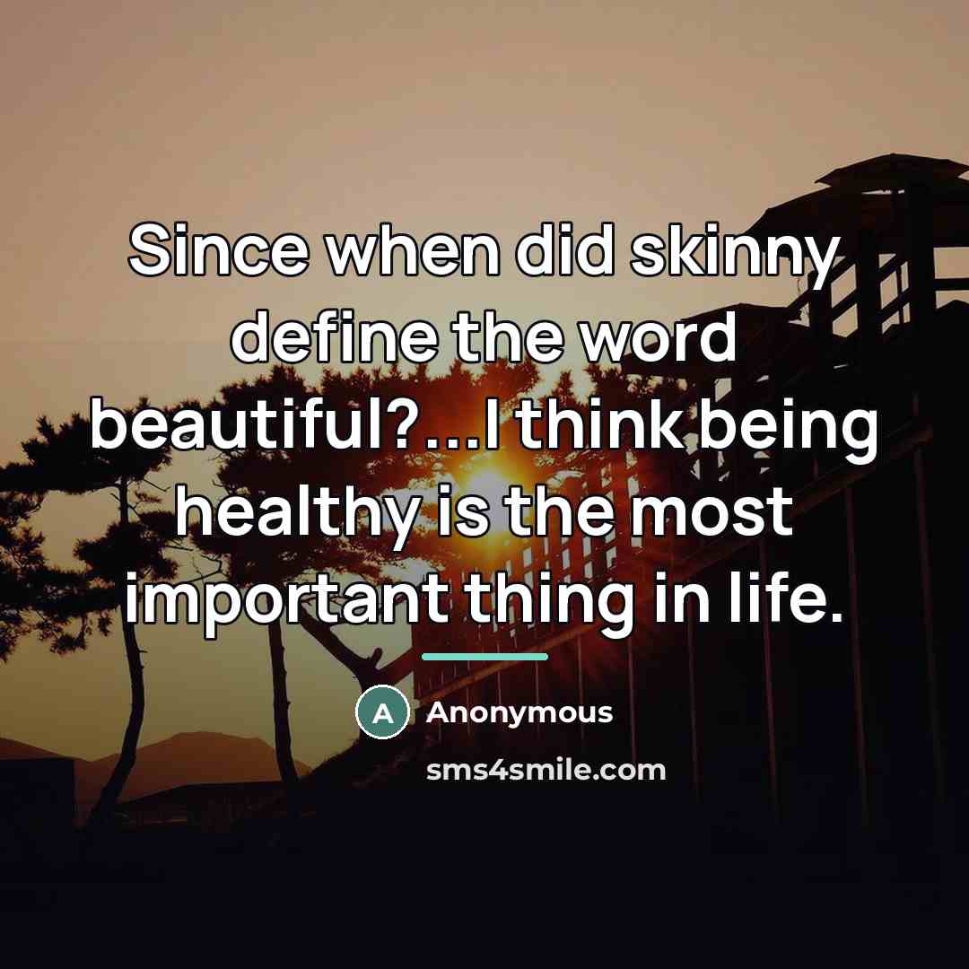 “Since when did skinny define the word beautiful?...I think being…” quote by Anonymous