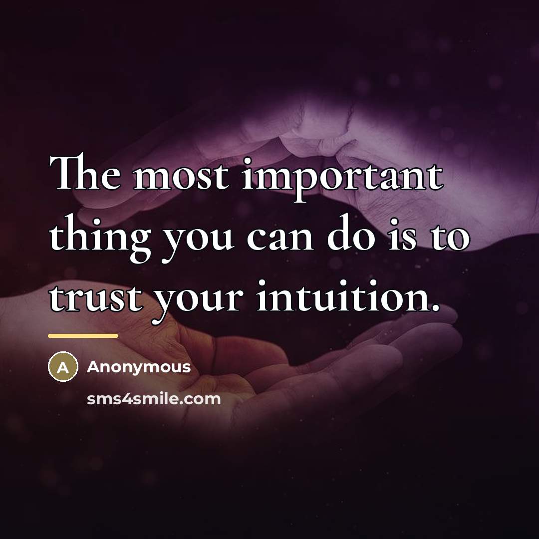 “The most important thing you can do is to trust…” quote by Anonymous