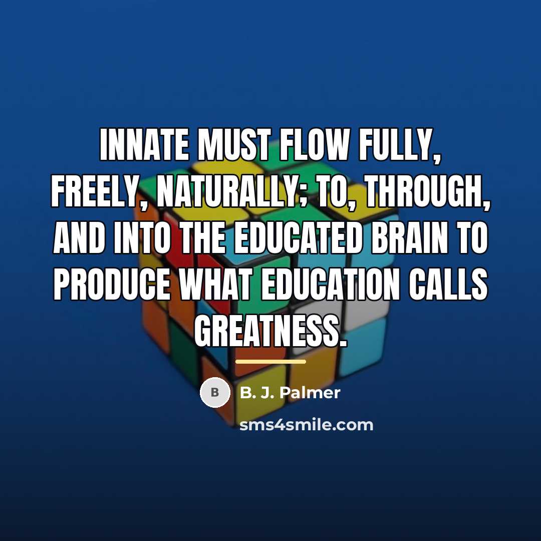 “Innate must flow fully, freely, naturally; to, through, and into…” quote by B. J. Palmer
