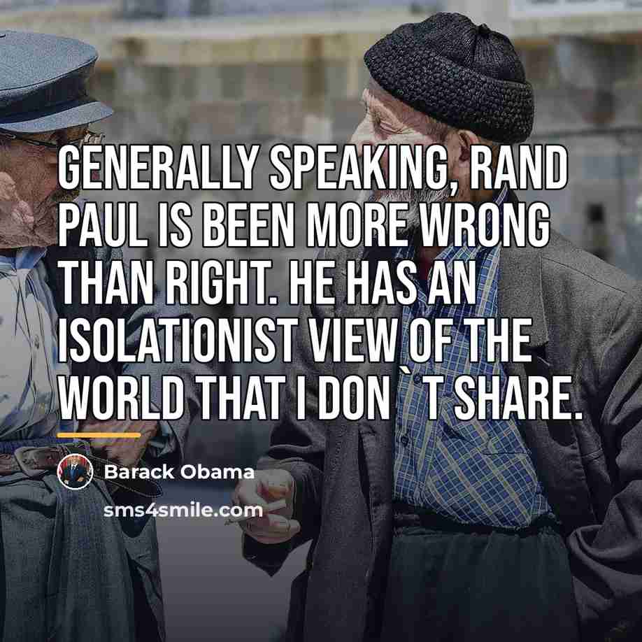“Generally speaking, Rand Paul is been more wrong than right.…” quote by Barack Obama