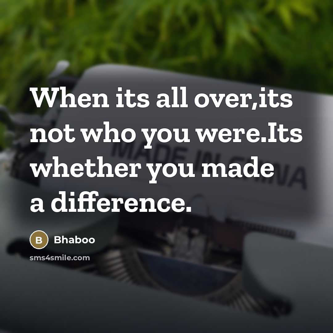 “When its all over,its not who you were.Its whether you…” quote by Bhaboo