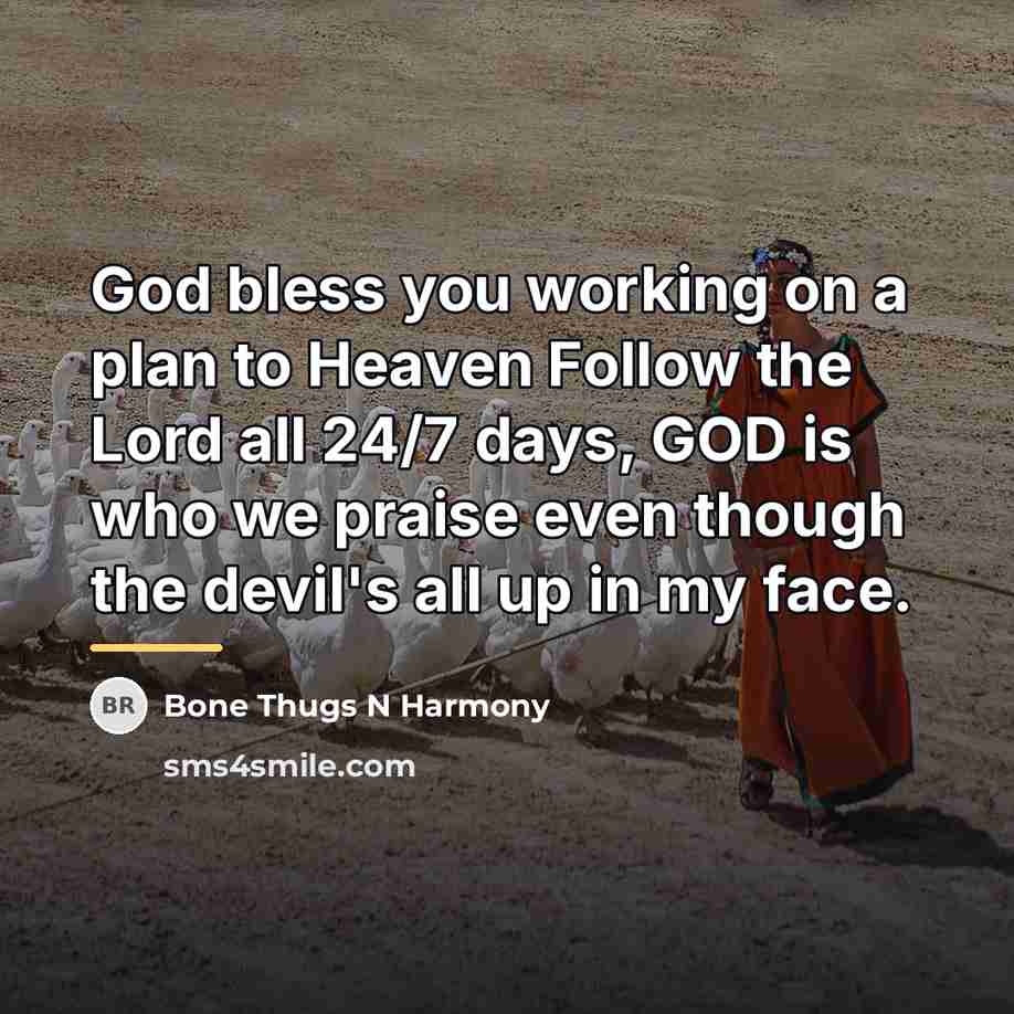 “God bless you working on a plan to Heaven Follow…” quote by Bone Thugs N Harmony