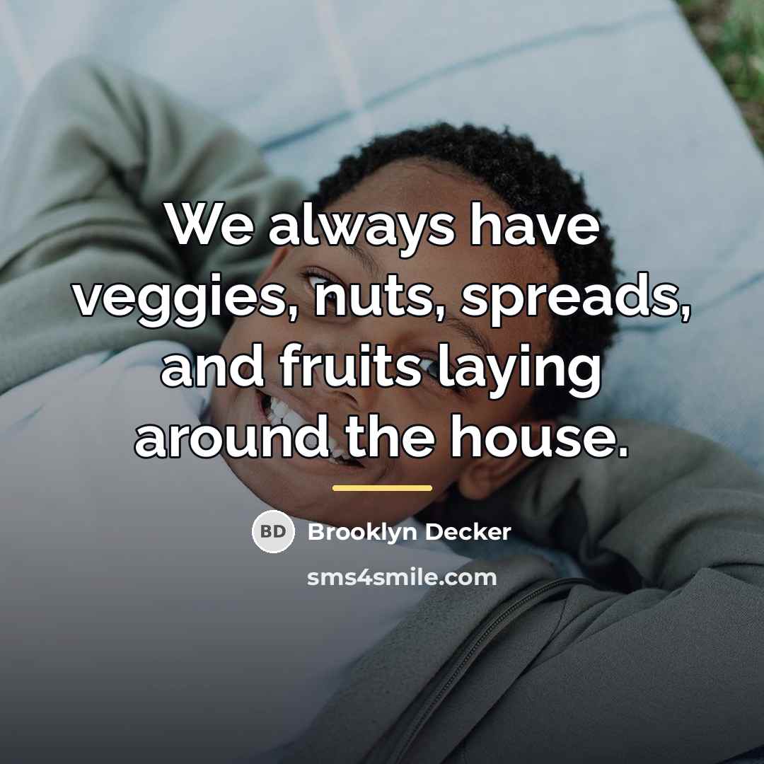“We always have veggies, nuts, spreads, and fruits laying around…” quote by Brooklyn Decker