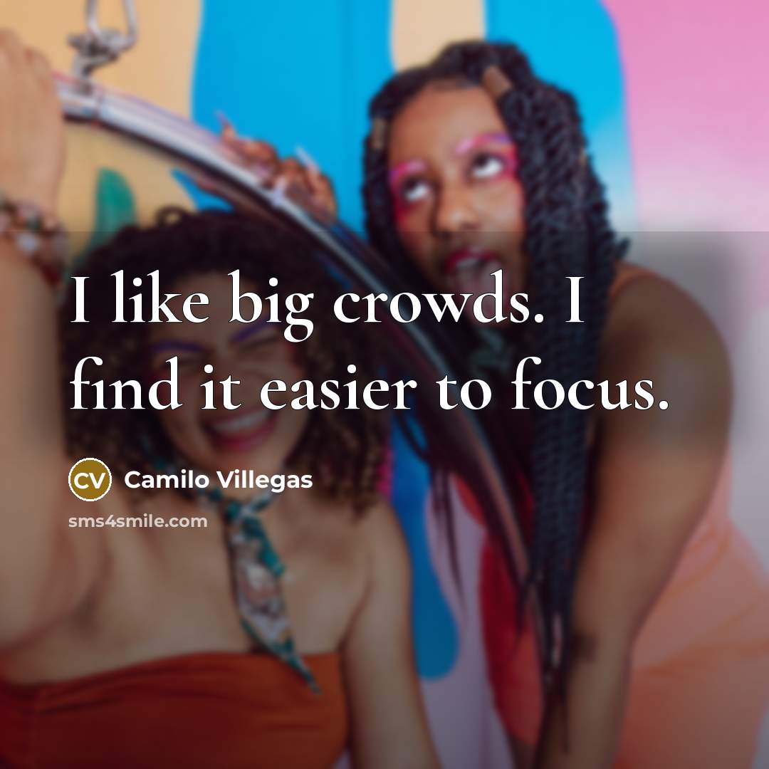 “I like big crowds. I find it easier to focus.…” quote by Camilo Villegas
