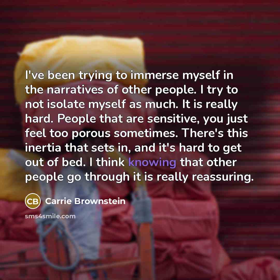 “I've been trying to immerse myself in the narratives of…” quote by Carrie Brownstein