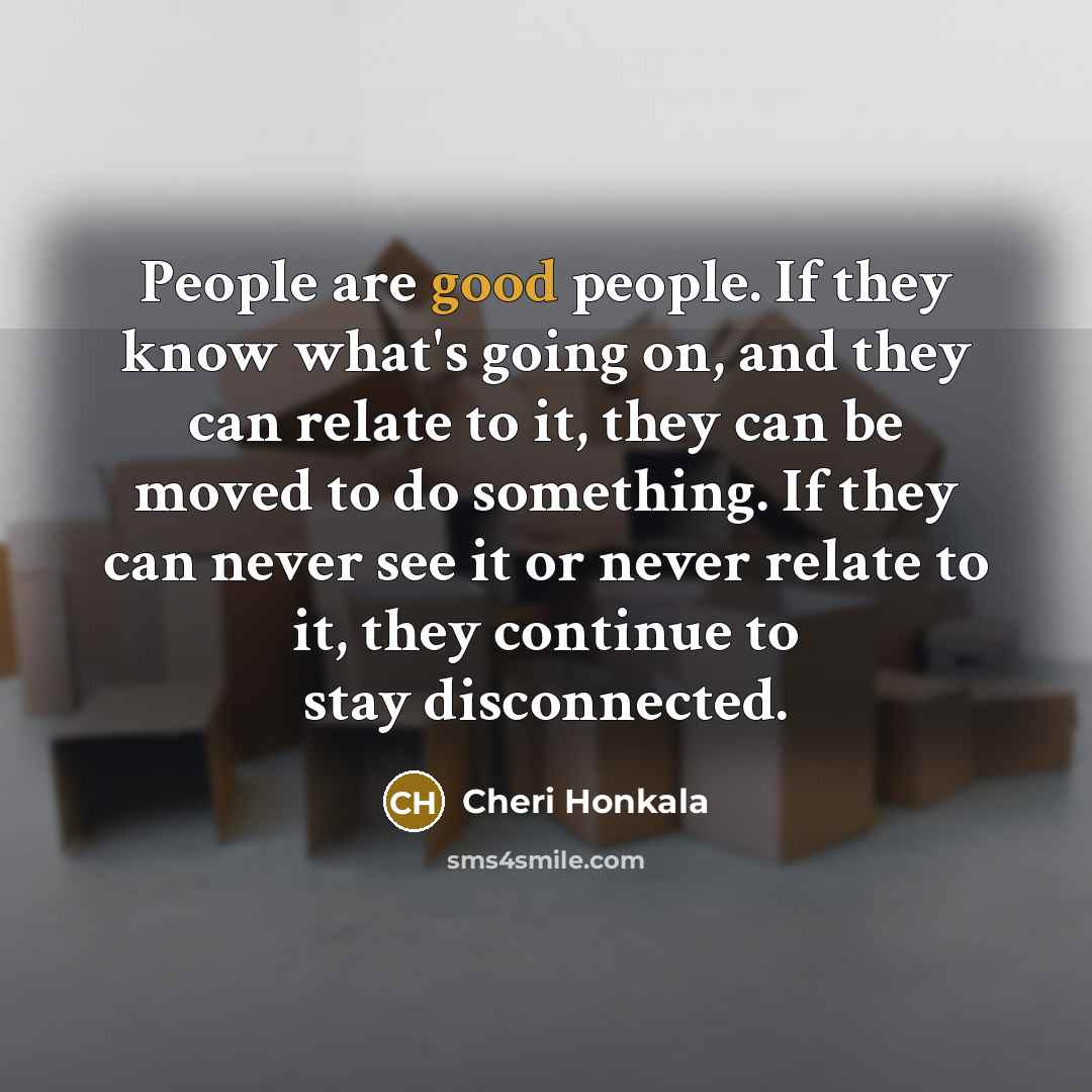“People are good people. If they know what's going on,…” quote by Cheri Honkala