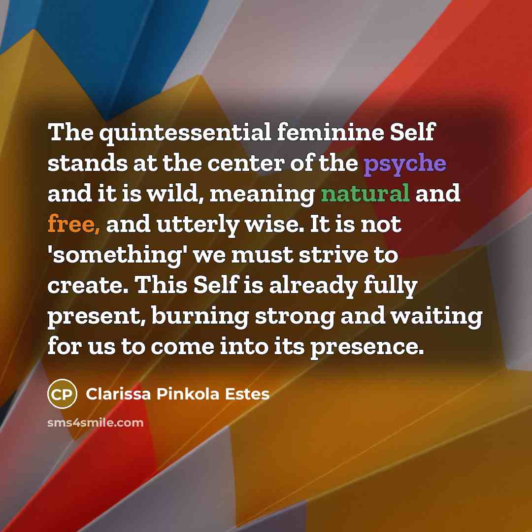 “The quintessential feminine Self stands at the center of the…” quote by Clarissa Pinkola Estes