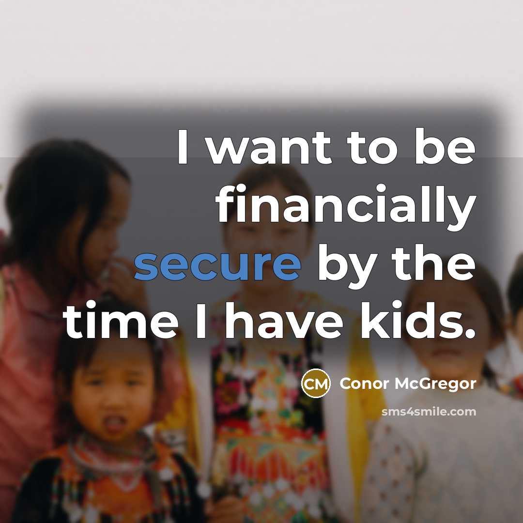 “I want to be financially secure by the time I…” quote by Conor McGregor