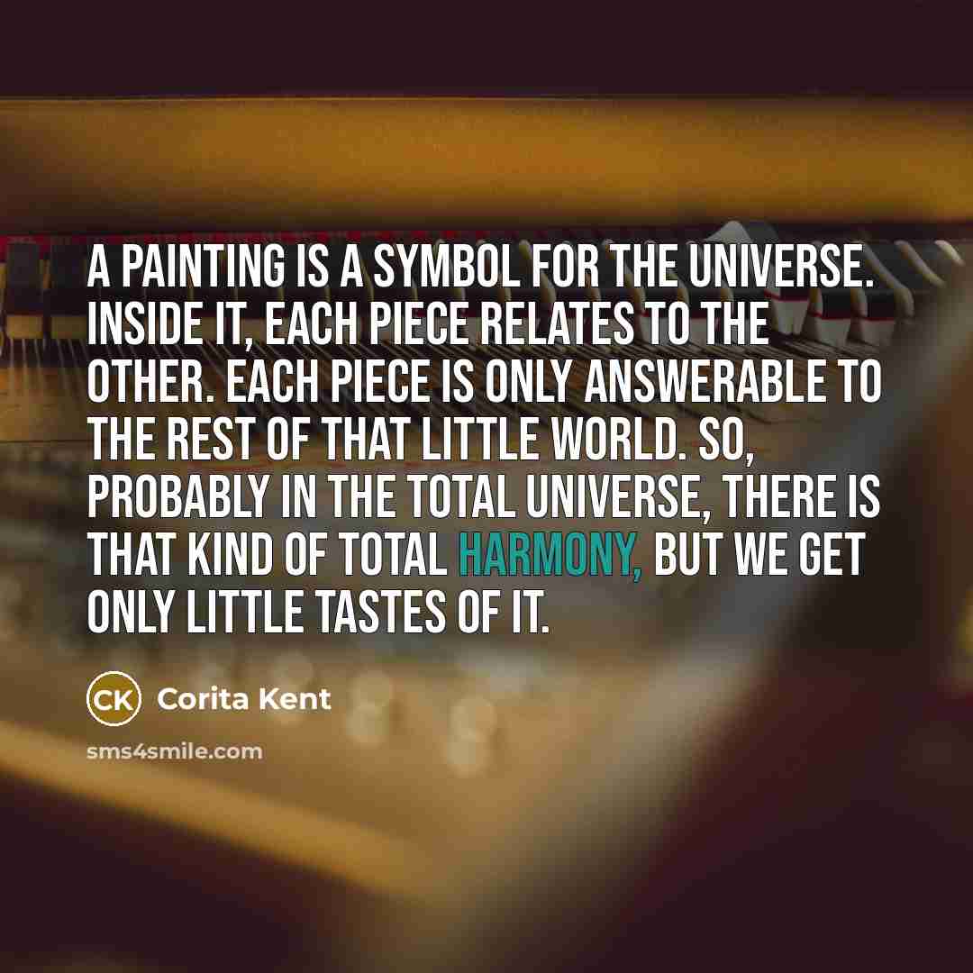 “A painting is a symbol for the universe. Inside it,…” quote by Corita Kent
