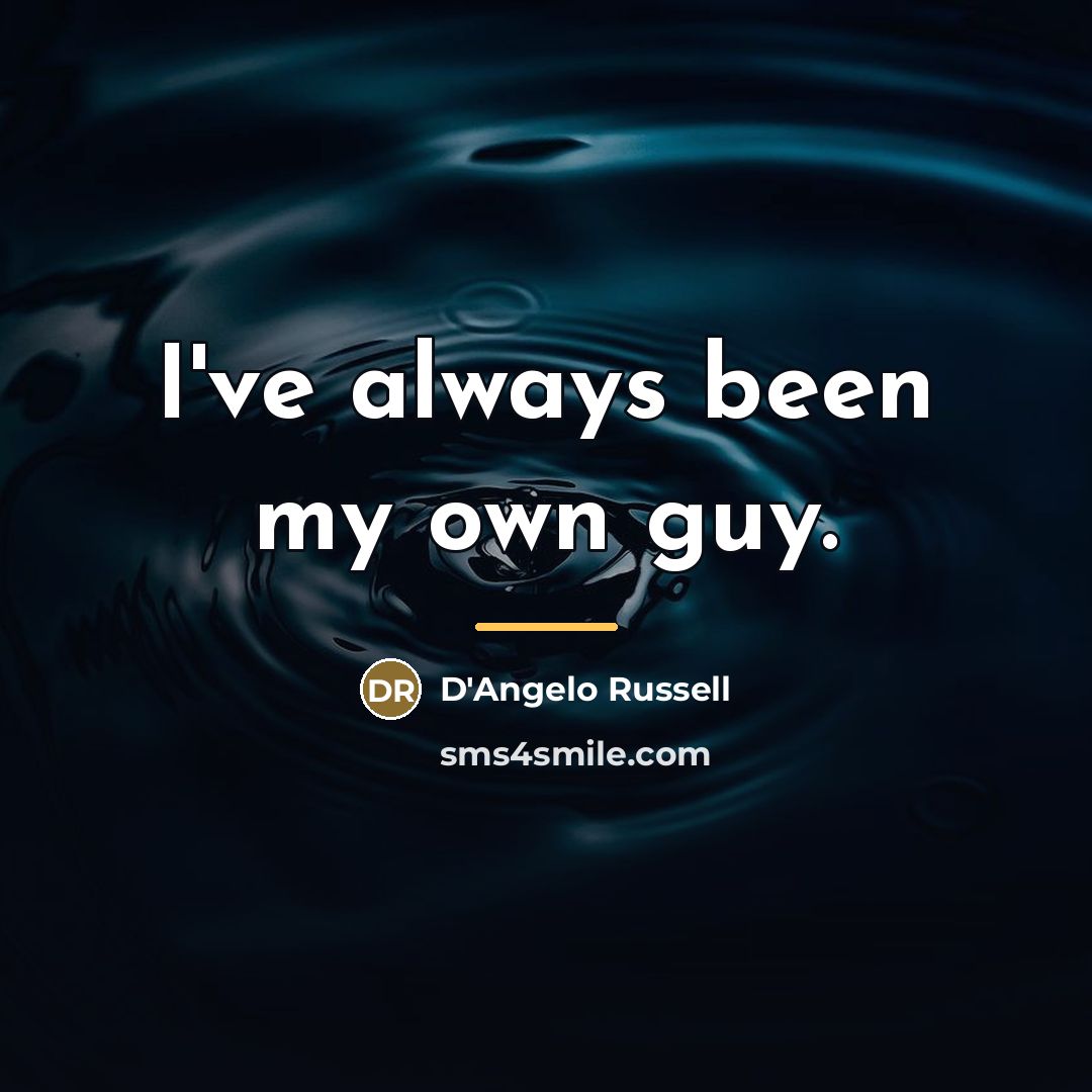 “I've always been my own guy.…” quote by D'Angelo Russell