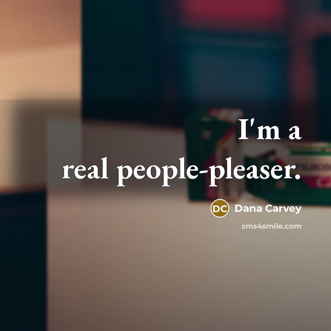 “I'm a real people-pleaser.” quote by Dana Carvey