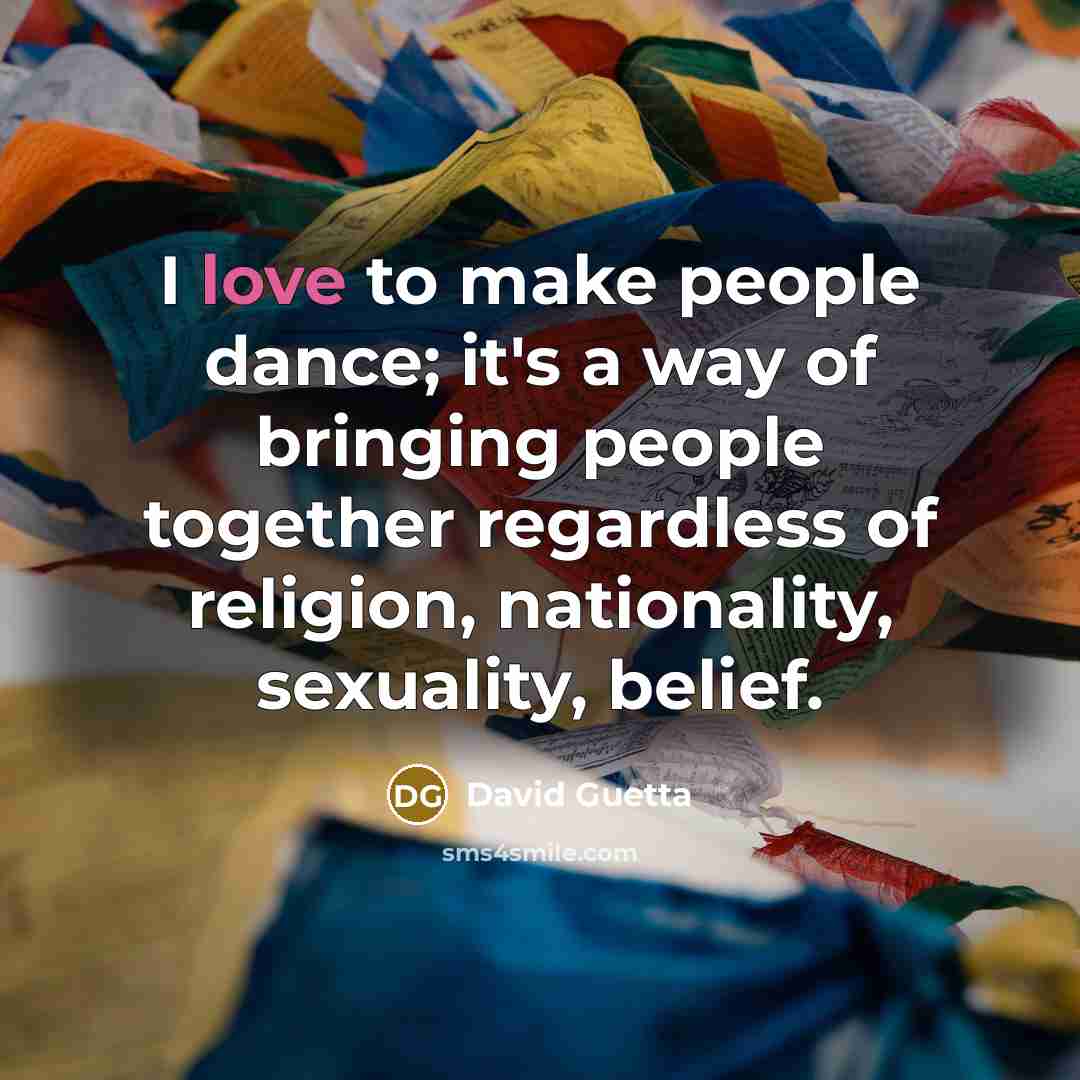 “I love to make people dance; it's a way of…” quote by David Guetta