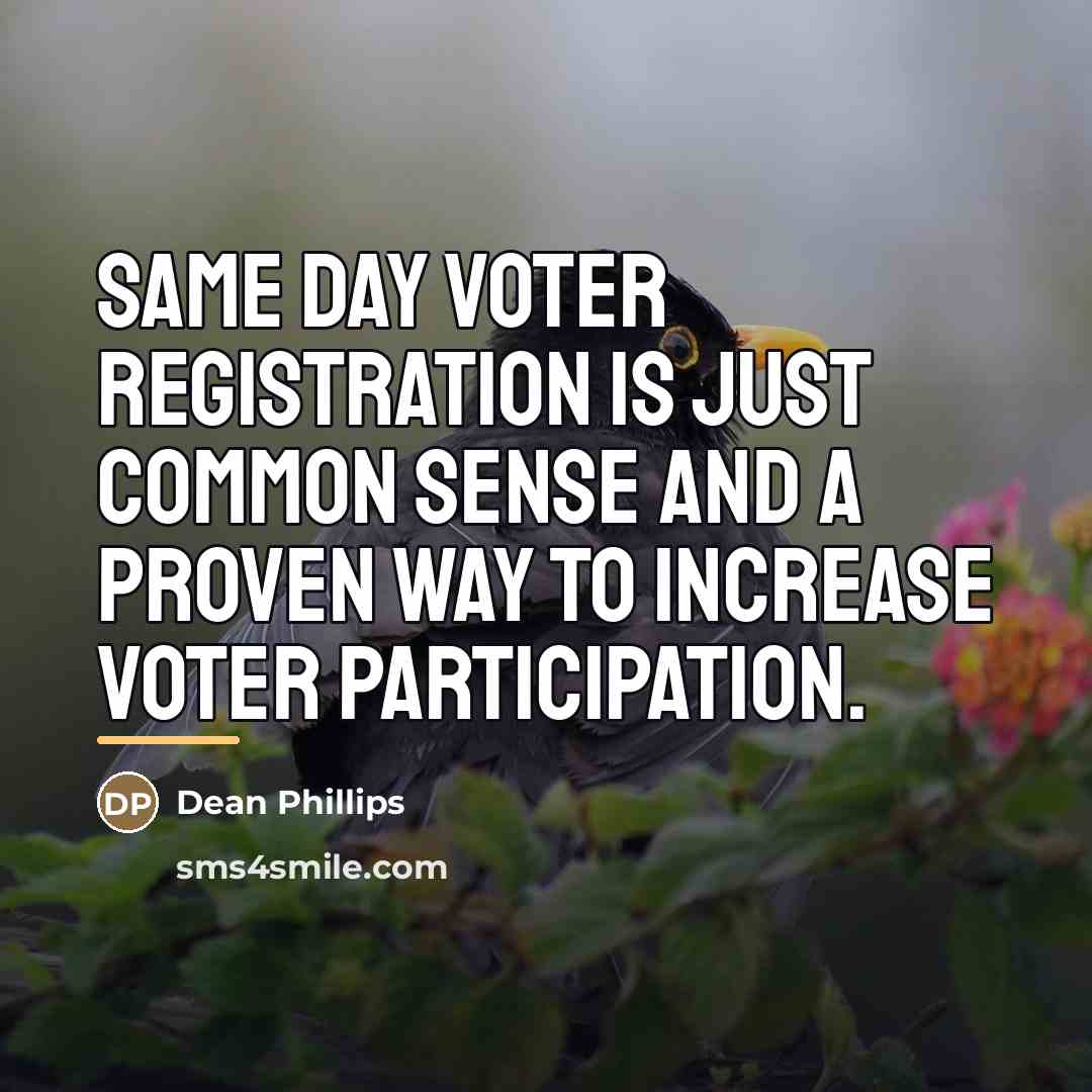 “Same day voter registration is just common sense and a…” quote by Dean Phillips