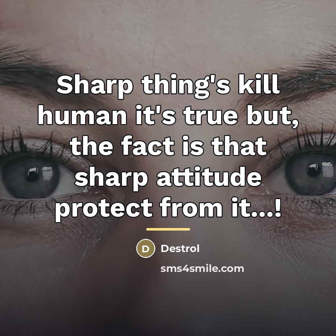 “Sharp thing's kill human it's true but, the fact is…” quote by Destrol