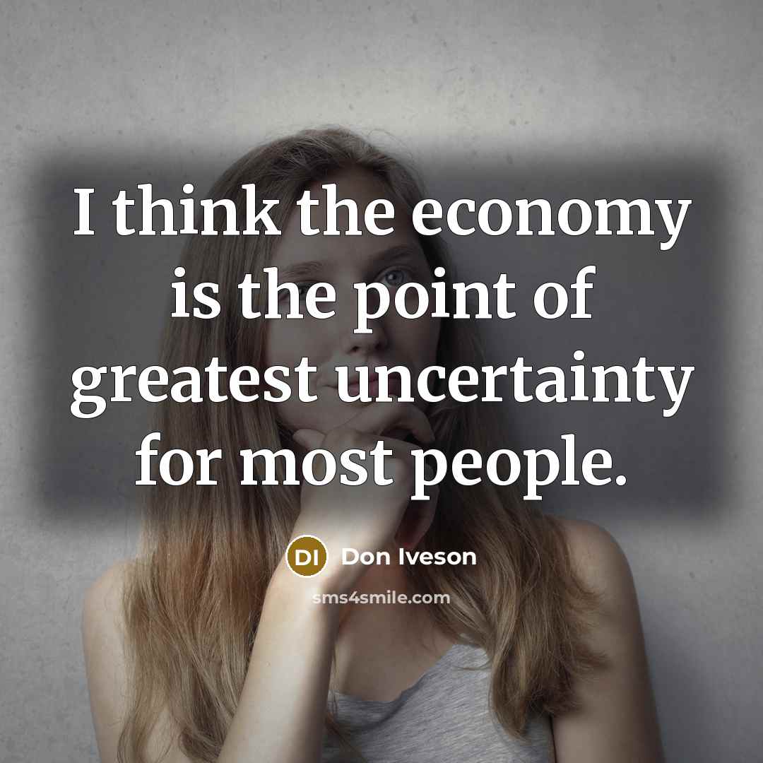 “I think the economy is the point of greatest uncertainty…” quote by Don Iveson