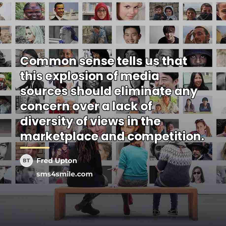 “Common sense tells us that this explosion of media sources…” quote by Fred Upton