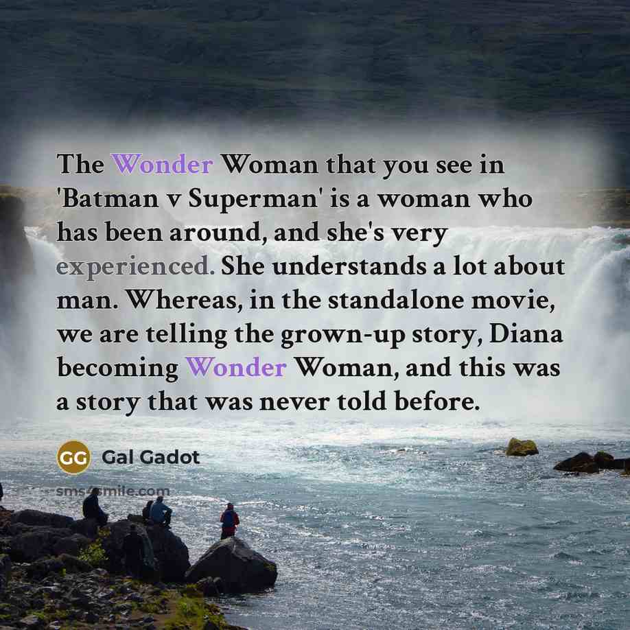 “The Wonder Woman that you see in 'Batman v Superman'…” quote by Gal Gadot