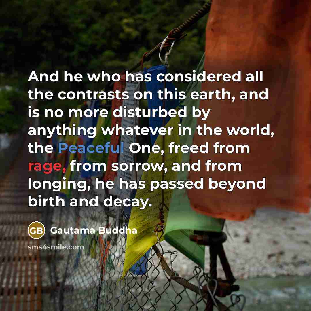“And he who has considered all the contrasts on this…” quote by Gautama Buddha