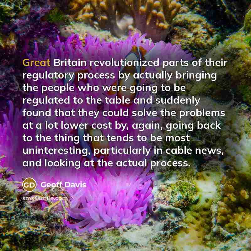“Great Britain revolutionized parts of their regulatory process by actually…” quote by Geoff Davis