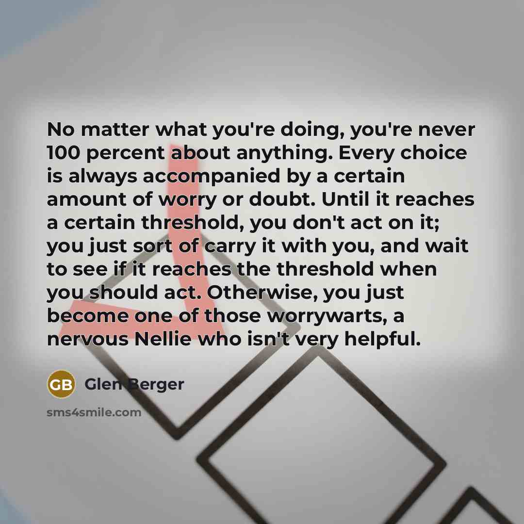 “No matter what you're doing, you're never 100 percent about…” quote by Glen Berger