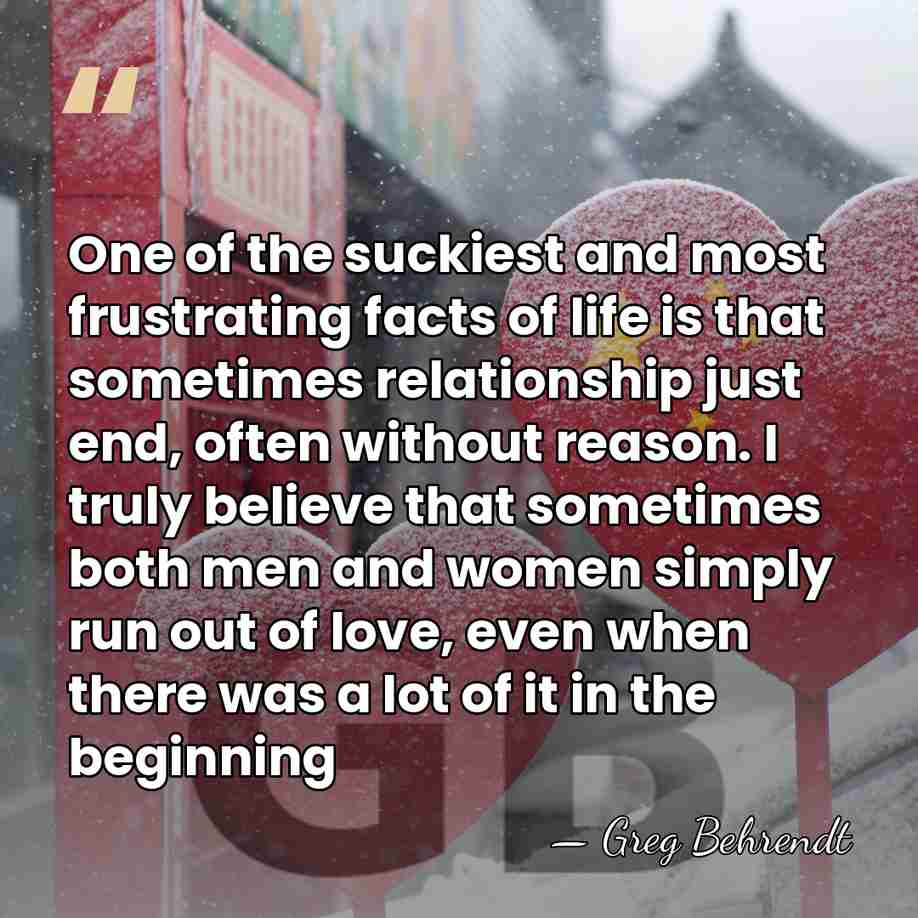 One of the suckiest and most frustrating facts of life is that&hellip; - Greg Behrendt