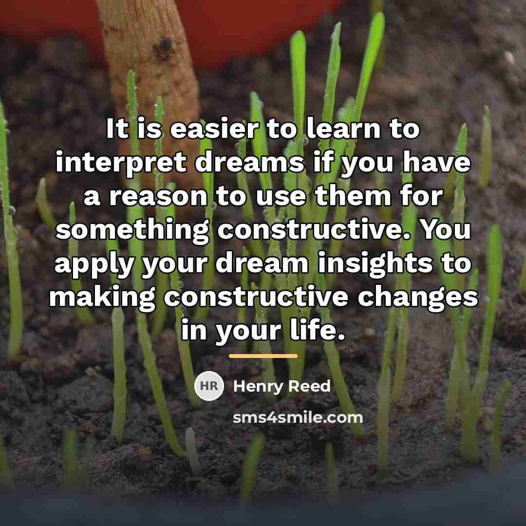 “It is easier to learn to interpret dreams if you…” quote by Henry Reed