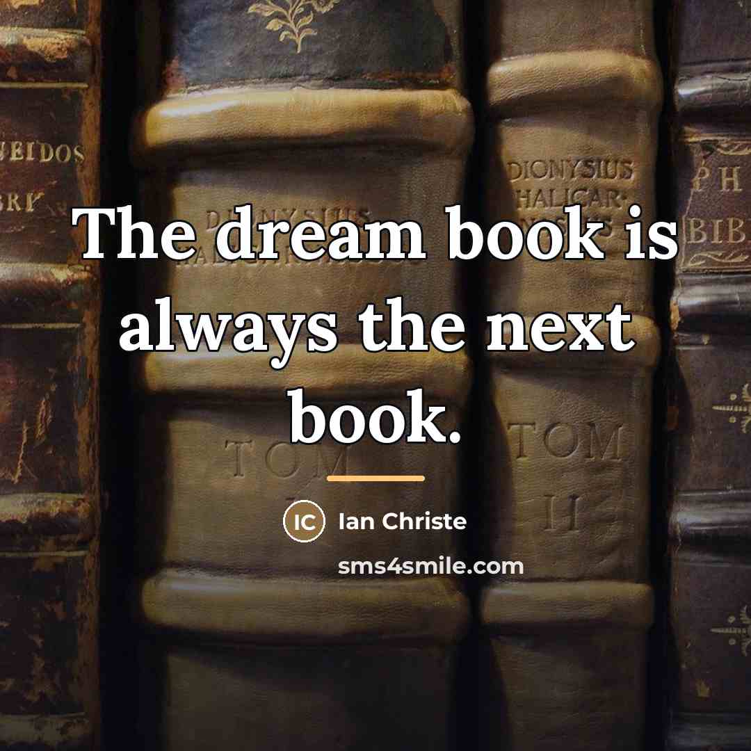 “The dream book is always the next book.…” quote by Ian Christe