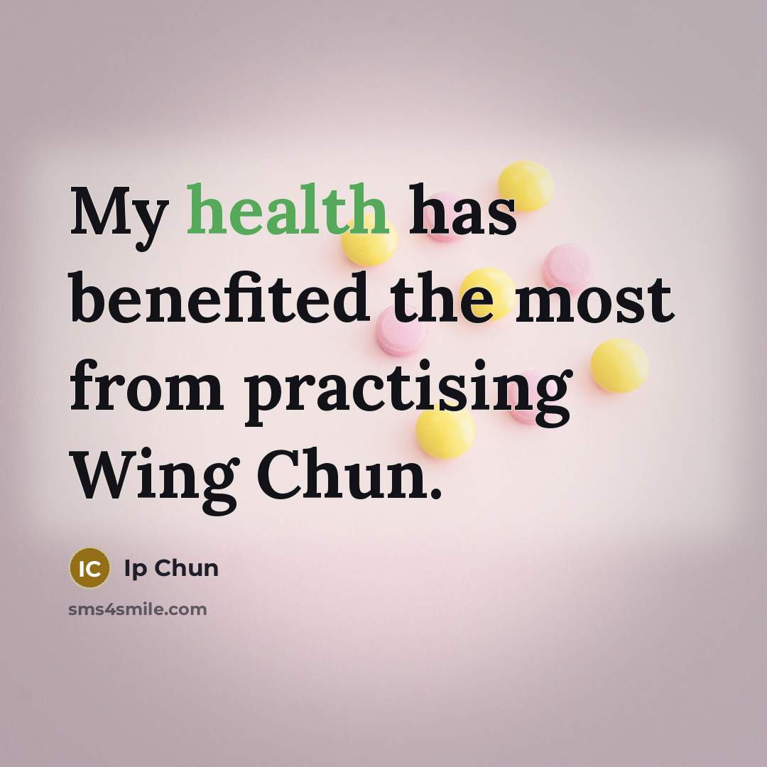 “My health has benefited the most from practising Wing Chun.…” quote by Ip Chun