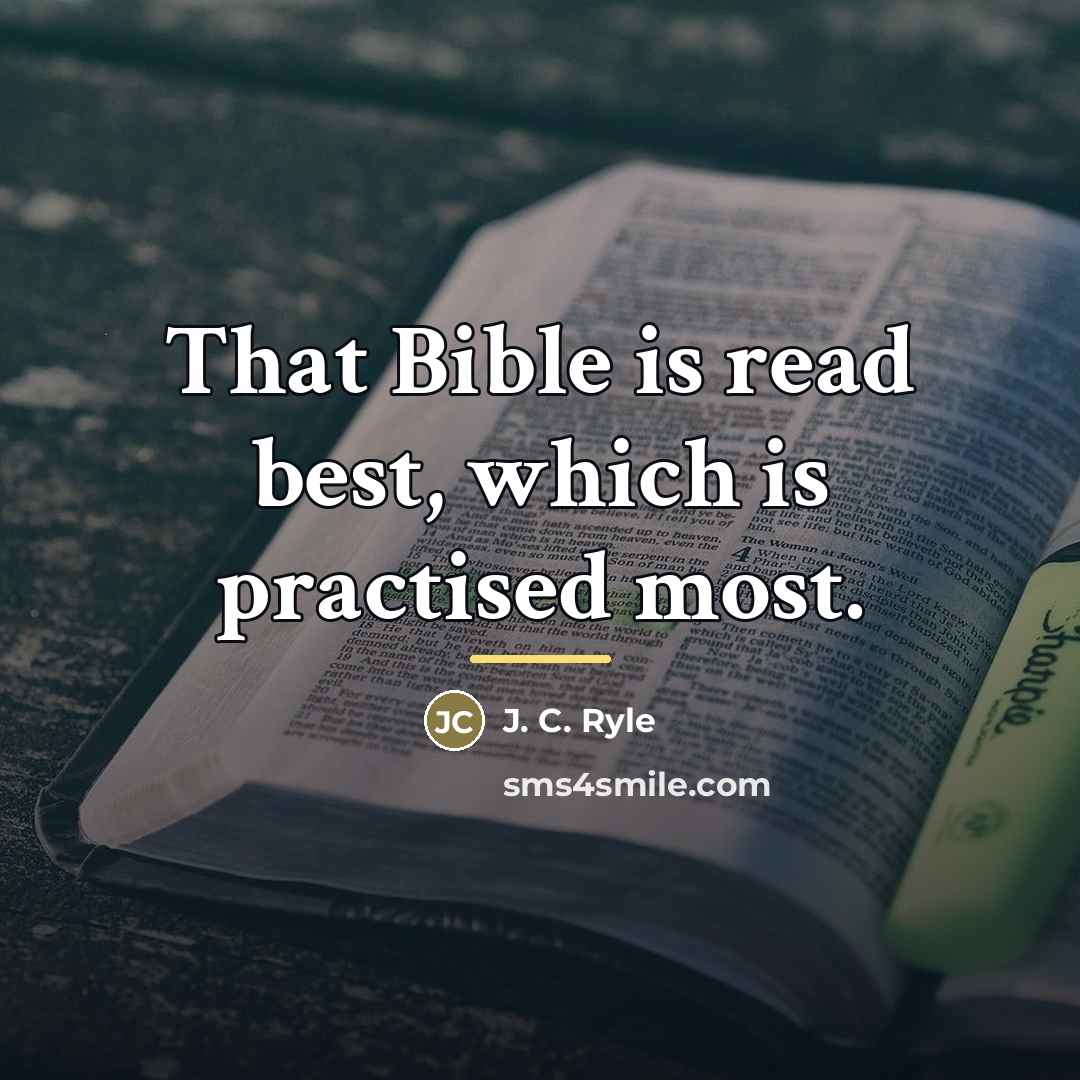 “That Bible is read best, which is practised most.…” quote by J. C. Ryle