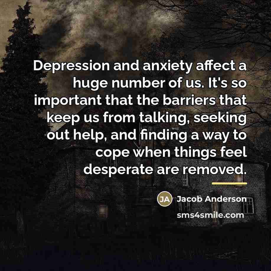 “Depression and anxiety affect a huge number of us. It's…” quote by Jacob Anderson