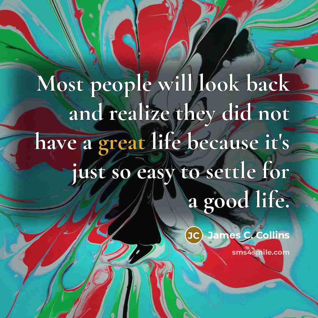 “Most people will look back and realize they did not…” quote by James C. Collins