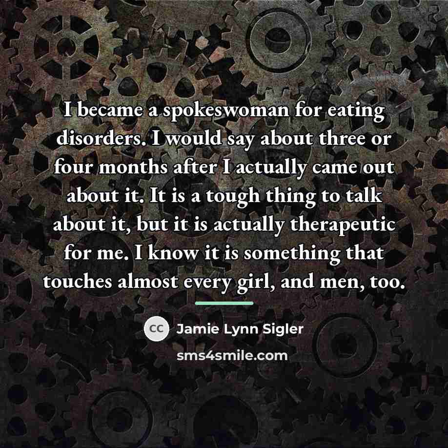 “I became a spokeswoman for eating disorders. I would say…” quote by Jamie Lynn Sigler